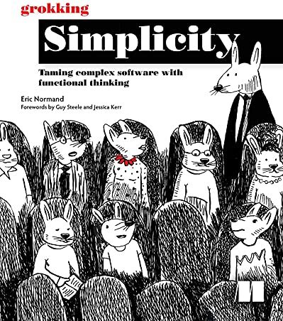 Eric Normand - Grokking Simplicity: Taming Complex Software with Functional Thinking - Preis vom 11.10.2026 15:43:13 h