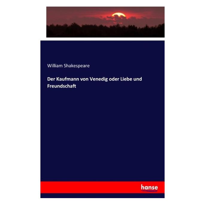 Hansebooks Der Kaufmann von Venedig oder Liebe und Freundschaft (Deutsch, William Shakespeare) (55897885)