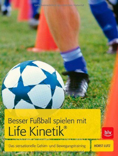 Horst Lutz - Besser Fußball spielen mit Life-Kinetik®: Das sensationelle Gehirn- und Bewegungstraining - Preis vom 15.10.2026 23:06:25 h