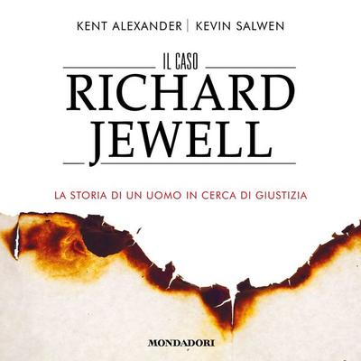 Il caso Richard Jewell - Kent Alexander,Kevin Salwen, Audio, 9788852152429