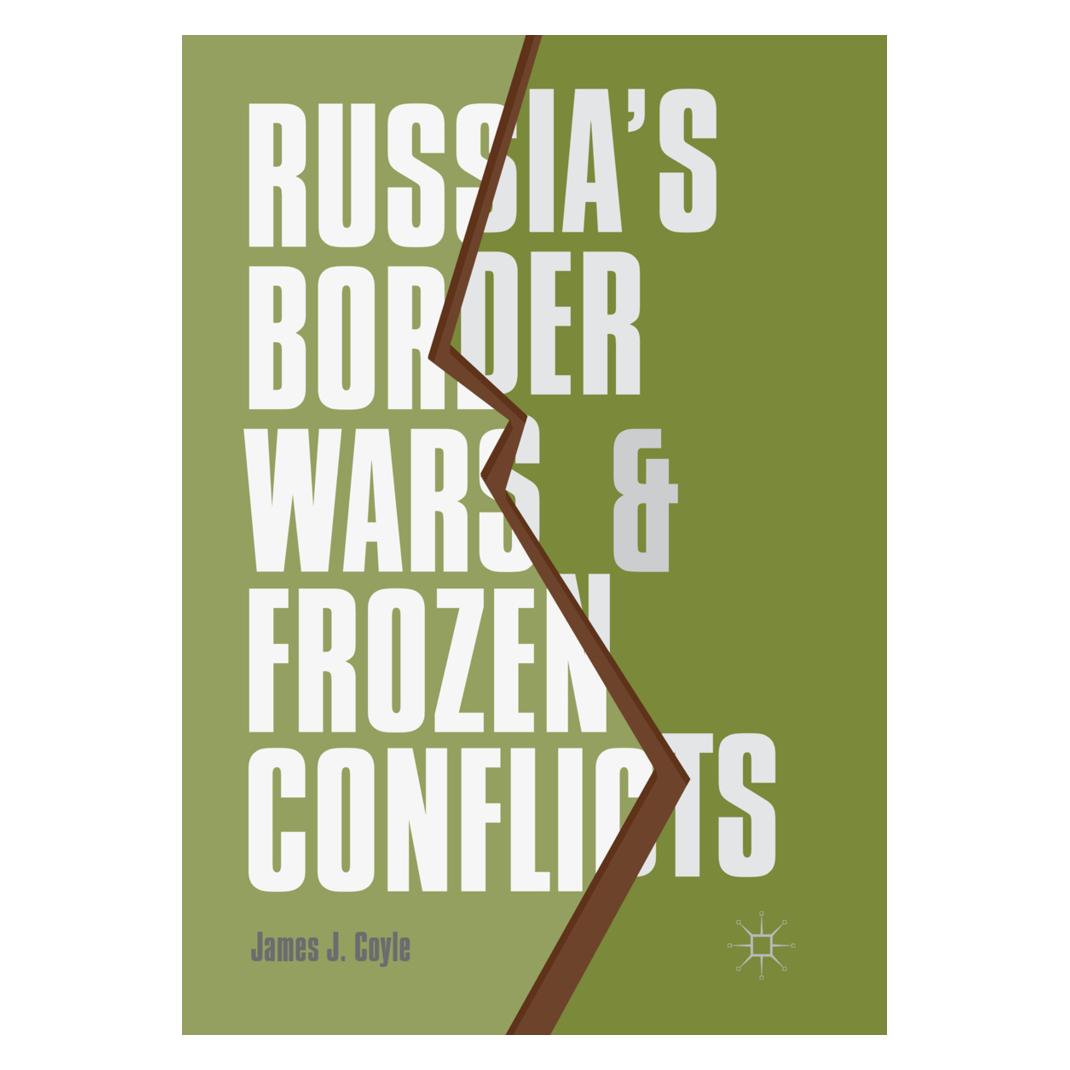Springer Russia's Border Wars and Frozen Conflicts (Englisch, Softcover, James J. Coyle) (56052977)
