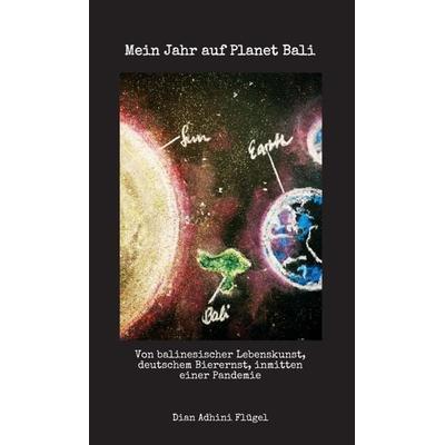 Mein Jahr auf Planet Bali, Gebundene Ausgabe von Dian Adhini Flügel, Tredition, 978-3-347-21411-8