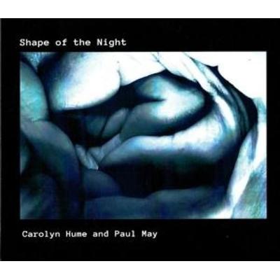 Shape of the Night - Carolyn Hume,Paul May, CD