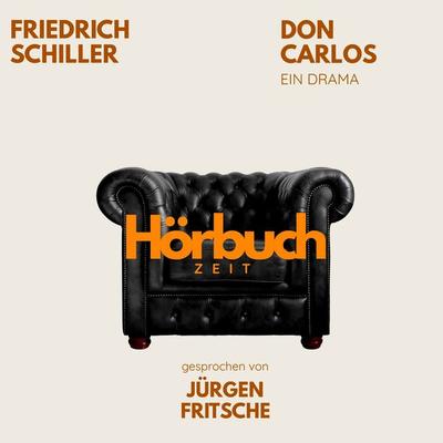 Don Carlos. Ein Drama. - Hörbuchzeit,Friedrich Schiller, Audio, 9783754519318