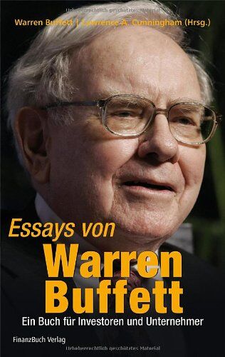 Warren Buffett - Essays von Warren Buffett: Das Buch für Investoren und Unternehmer - Preis vom 09.10.2026 07:28:09 h