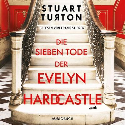 Die sieben Tode der Evelyn Hardcastle (ungekürzt) - Stuart Turton, Audio, 9783958624719