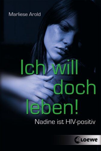 Marliese Arold - Ich will doch leben!: Nadine ist HIV-positiv - Preis vom 09.10.2026 07:28:09 h