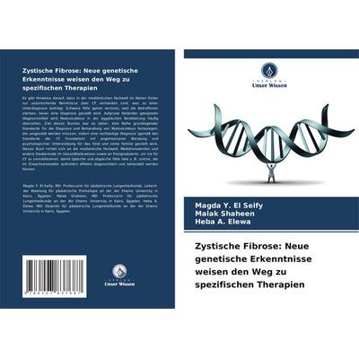 Zystische Fibrose: Neue genetische Erkenntnisse weisen den Weg zu spezifischen Therapien, Taschenbuch von Magda Y. El Seify,Malak Shaheen,Heba A.