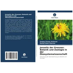 Jenseits der Grenzen: Botanik und Zoologie in der Ökosystemwissenschaft, Fachbücher von Kamal Kant Sharma, Sanjay Kumar Acharya