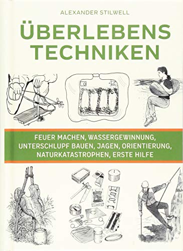 Alexander Stilwell - Überlebenstechniken: Der ultimative Survival-Guide - Preis vom 12.10.2026 11:37:12 h
