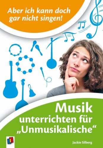 Jackie Silberg - Aber ich kann doch gar nicht singen!: Musik unterrichten für 'Unmusikalische' - Preis vom 09.10.2026 07:28:09 h