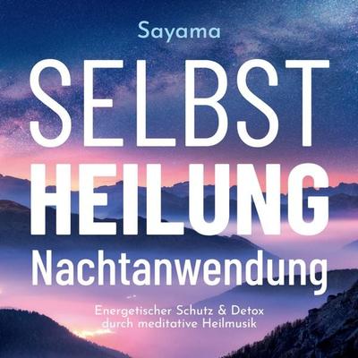 Selbstheilung Nachtanwendung - Sayama, CD, 9783954474660