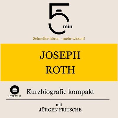 Joseph Roth: Kurzbiografie kompakt - 5 Minuten,5 Minuten Biografien,Jürgen Fritsche, Audio, 9783754509883