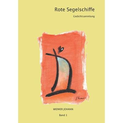 Gedichte / Rote Segelschiffe, Taschenbuch von Johann Widmer, Epubli, 978-3-7575-6834-4