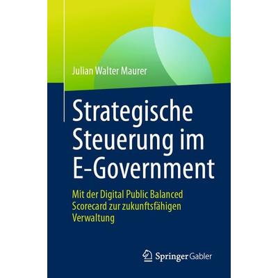 Strategische Steuerung im E-Government, Taschenbuch von Julian Walter Maurer, Springer Fachmedien Wiesbaden GmbH, 978-3-658-48731-7