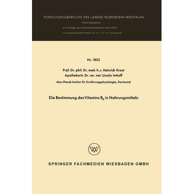 Die Bestimmung des Vitamins B6 in Nahrungsmitteln, Taschenbuch von Heinrich Kraut, VS Verlag für Sozialwissenschaften, 978-3-663-06074-1