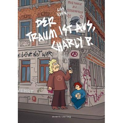 Der Traum ist aus, Charly P., Taschenbuch von Lisa Neun, Avant-verlag GmbH, 978-3-96445-162-0