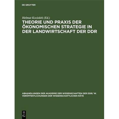 Theorie und Praxis der ökonomischen Strategie in der Landwirtschaft der DDR, Gebundene Ausgabe von , De Gruyter, 978-3-11-248383-1