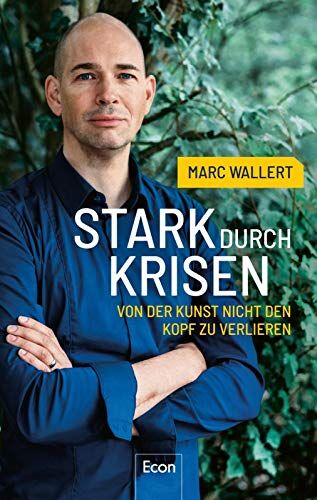 Marc Wallert - Stark durch Krisen: Von der Kunst, nicht den Kopf zu verlieren - Preis vom 04.10.2026 03:51:26 h