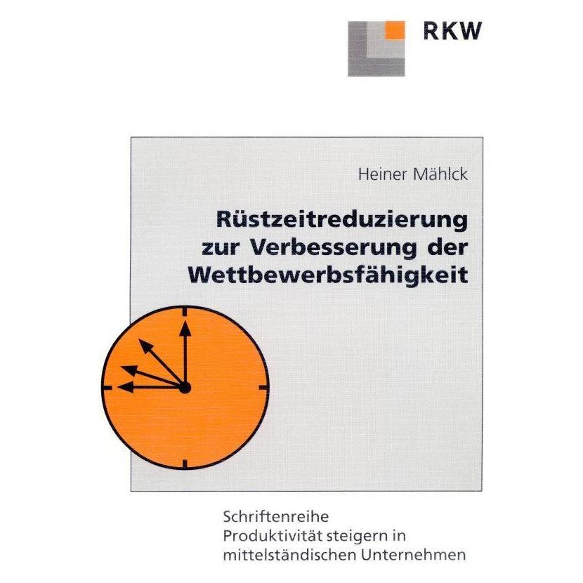 Wissenschaft & Praxis Rüstzeitreduzierung zur Verbesserung der Wettbewerbsfähigkeit. (Deutsch, Softcover, Heiner Mählck) (56897125)