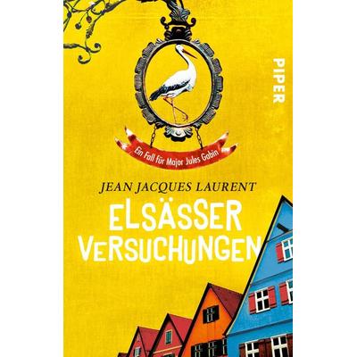 Elsässer Versuchungen, Taschenbuch von Jean Jacques Laurent, Piper Taschenbuch, 978-3-492-31247-9