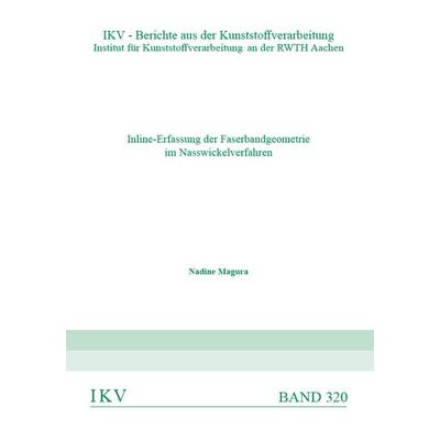 Inline-Erfassung der Faserbandgeometrie im Nasswickelverfahren, Paperback von Nadine Magura, Verlag Günter Mainz, 978-3-95886-449-8