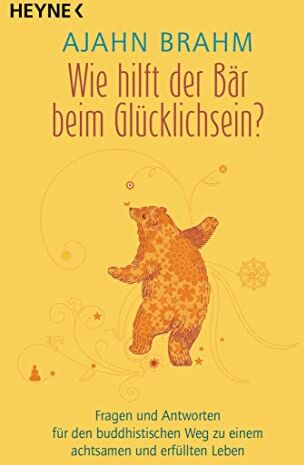 Ajahn Brahm - Wie hilft der Bär beim Glücklichsein?: Fragen und Antworten für den buddhistischen Weg zu einem achtsamen und erfüllten Leben - Preis vom 11.10.2026 15:43:13 h