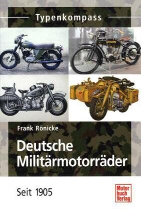 Frank Rönicke - Deutsche Militärmotorräder: Seit 1905 (Typenkompass) - Preis vom 11.10.2026 15:43:13 h
