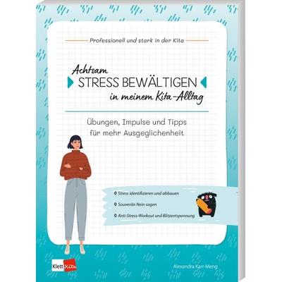 Achtsam Stress bewältigen in meinem Kita-Alltag, Taschenbuch von Alexandra Karr-Meng, Klett Kita GmbH, 978-3-96046-213-2