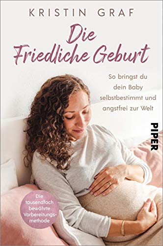 Kristin Graf - Die Friedliche Geburt: So bringst du dein Baby selbstbestimmt und angstfrei zur Welt. Die tausendfach bewährte Vorbereitungsmethode Mit einem Vorwort von Nora Imlau - Preis vom 13.10.2026 11:25:28 h