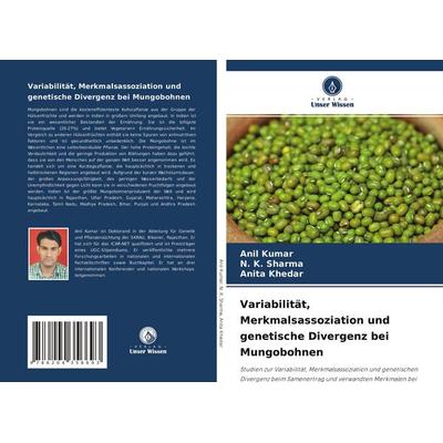 Variabilität, Merkmalsassoziation und genetische Divergenz bei Mungobohnen, Taschenbuch von Anil Kumar,N. K. Sharma,Anita Khedar, Verlag Unser Wissen,