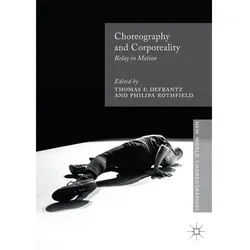 Choreography and Corporeality, Fachbücher von Thomas F. DeFrantz, Philipa Rothfield