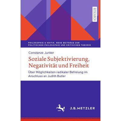 Soziale Subjektivierung, Negativität und Freiheit, Taschenbuch von Constanze Junker, J.B. Metzler, Part of Springer Nature - Springer-Verlag GmbH,