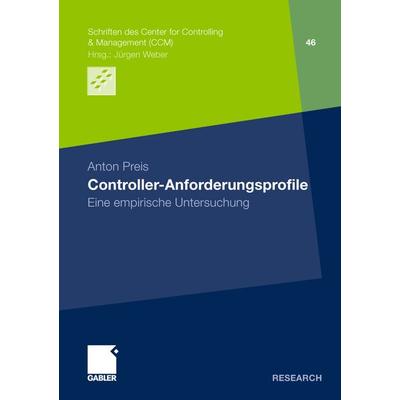 Controller-Anforderungsprofile, Taschenbuch von Anton Preis, Betriebswirtschaftlicher Verlag Gabler, 978-3-8349-2988-4