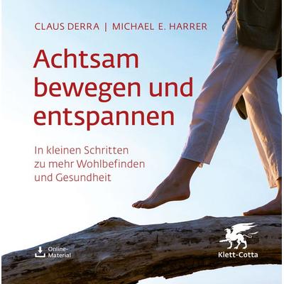 Achtsam bewegen und entspannen, Gebundene Ausgabe von Claus Derra,Michael E. Harrer, Klett Cotta, 978-3-608-98897-0