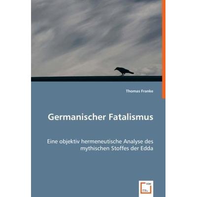 Franke, T: Germanischer Fatalismus, Taschenbuch von Thomas Franke, VDM, 978-3-639-04111-8