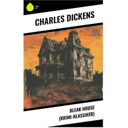 Bleak House (Krimi-Klassiker), Belletristik von Charles Dickens