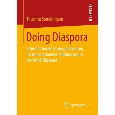 Doing Diaspora, Taschenbuch von Thusinta Somalingam, Springer Fachmedien Wiesbaden GmbH, 978-3-658-12618-6