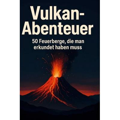 Vulkan-Abenteuer, Gebundene Ausgabe von Charlotte Schmidt, BoD - Books on Demand, 978-3-695-33466-7