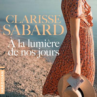 À la lumière de nos jours - Clarisse Sabard, Audio, 9782374348292