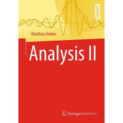 Analysis II, Taschenbuch von Matthias Hieber, Springer Berlin, 978-3-662-57541-3