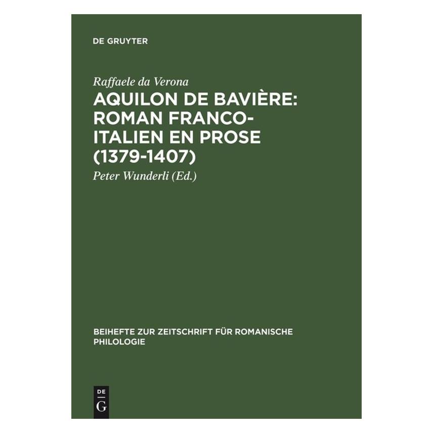 De Gruyter Raffaele da Verona:Aquilon de Bavière: (Französisch, Hardcover, Raffaele da Verona) (67825909)
