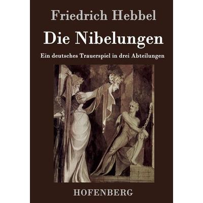 Die Nibelungen, Gebundene Ausgabe von Friedrich Hebbel, BoD - Books on Demand, 978-3-8430-2480-8