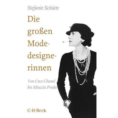 Die großen Modedesignerinnen, Taschenbuch von Stefanie Schütte, C.H. Beck, 978-3-406-73713-8