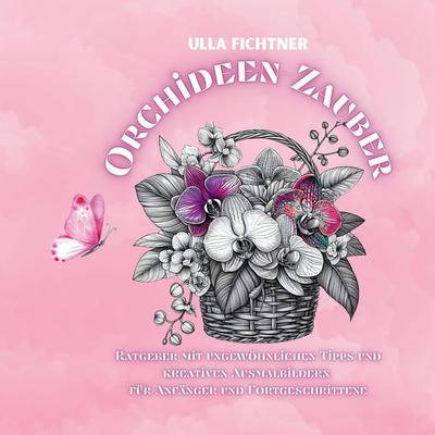 Orchideen-Zauber, Taschenbuch von Ulla Fichtner, Tredition, 978-3-384-40116-8