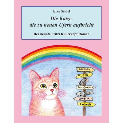 Die Katze, die zu neuen Ufern aufbricht, Taschenbuch von Elke Seidel, BoD – Books on Demand, 978-3-7534-4602-8