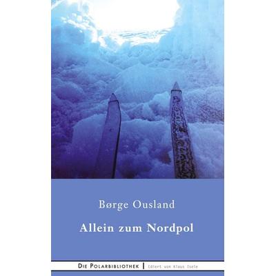 Alleine zum Nordpol, Gebundene Ausgabe von Borge Ousland, BoD – Books on Demand, 978-3-7526-2135-8