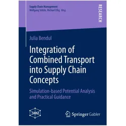 Integration of Combined Transport into Supply Chain Concepts, Fachbücher von Julia Bendul
