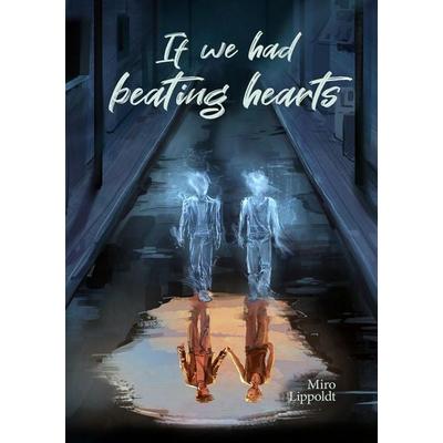 If we had beating hearts, Taschenbuch von Miro Lippoldt, Tredition