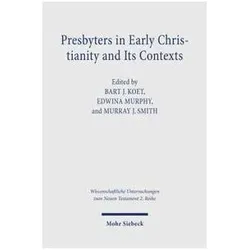 Presbyters in Early Christianity and Its Contexts, Fachbücher von Murray J Smith, Edwina Murphy